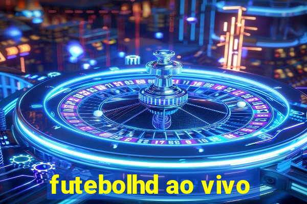 futebolhd ao vivo